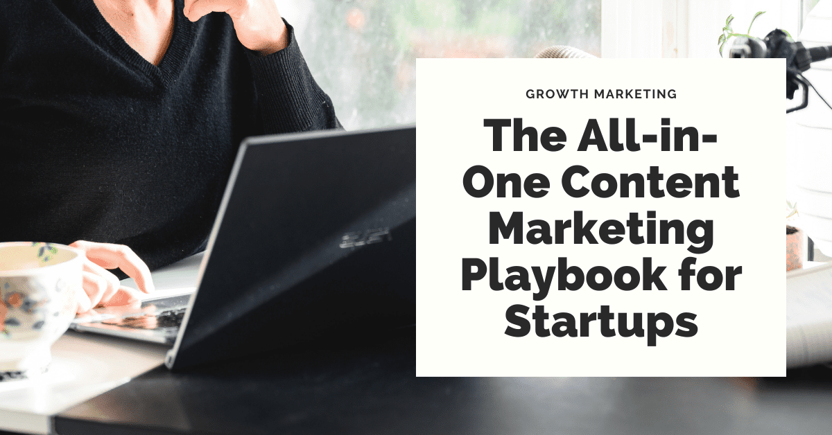 The All-in-One Content Marketing Playbook for Startups (Updated ...